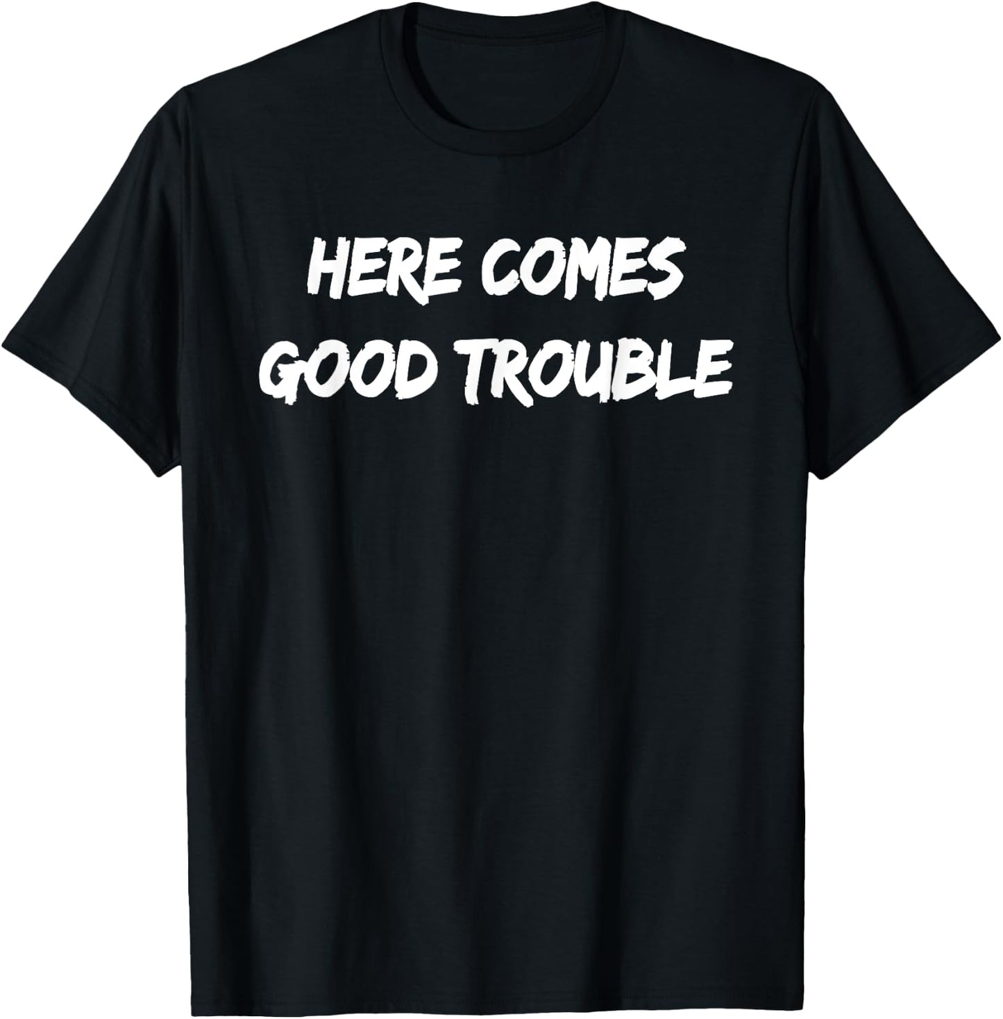 Here Comes Trouble Socially Conscious Progressive T-Shirt - T-Shirt | Black