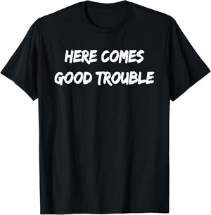 Here Comes Trouble Socially Conscious Progressive T-Shirt - T-Shirt | Black