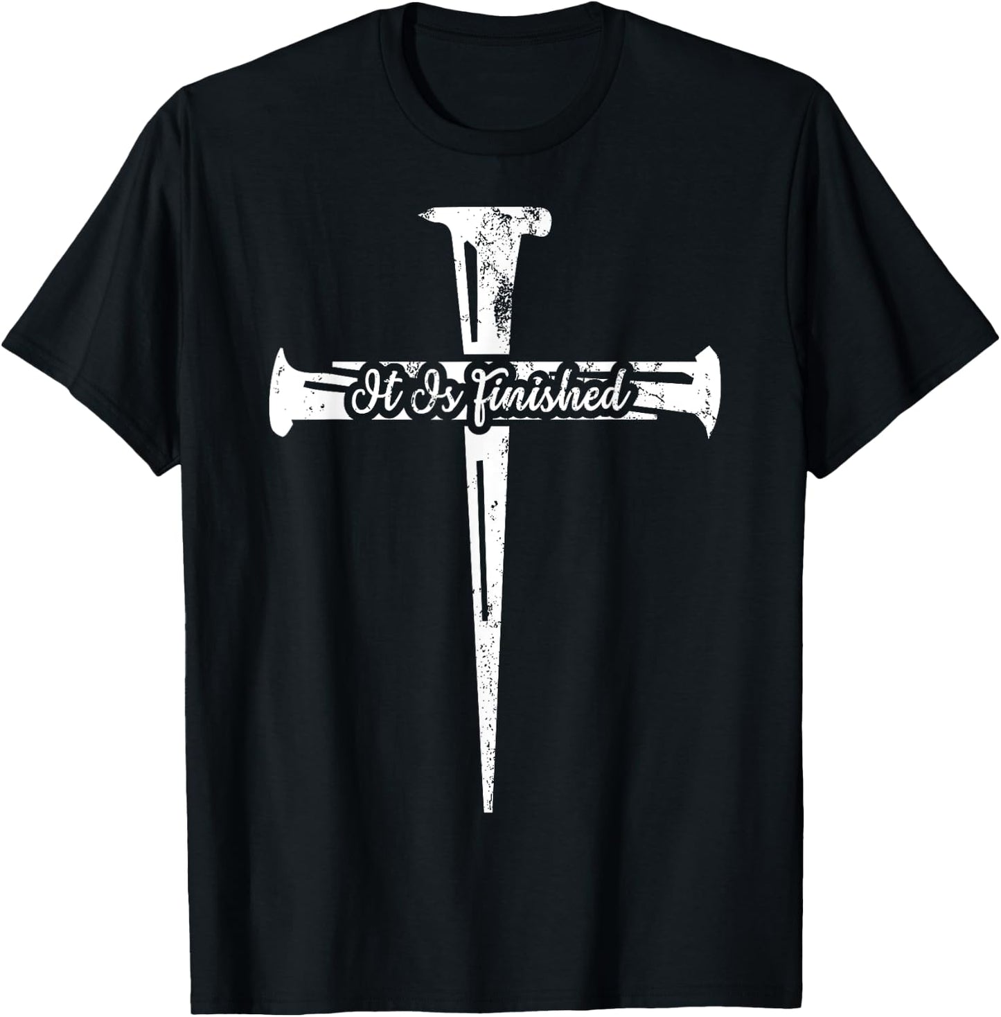 It Is Finished Christian Cross Nails Distressed Grunge Gift T-Shirt - T-Shirt | Black