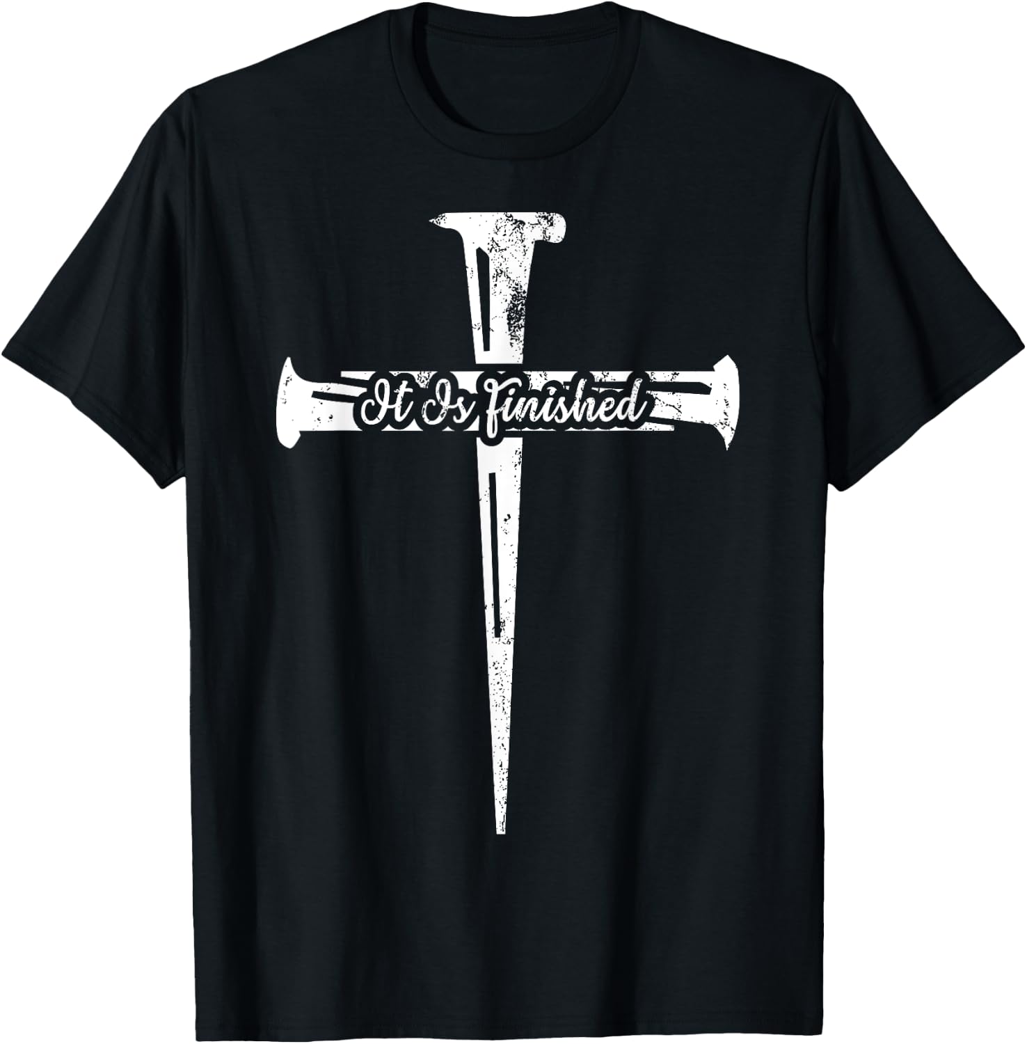 It Is Finished Christian Cross Nails Distressed Grunge Gift T-Shirt - T-Shirt | Black