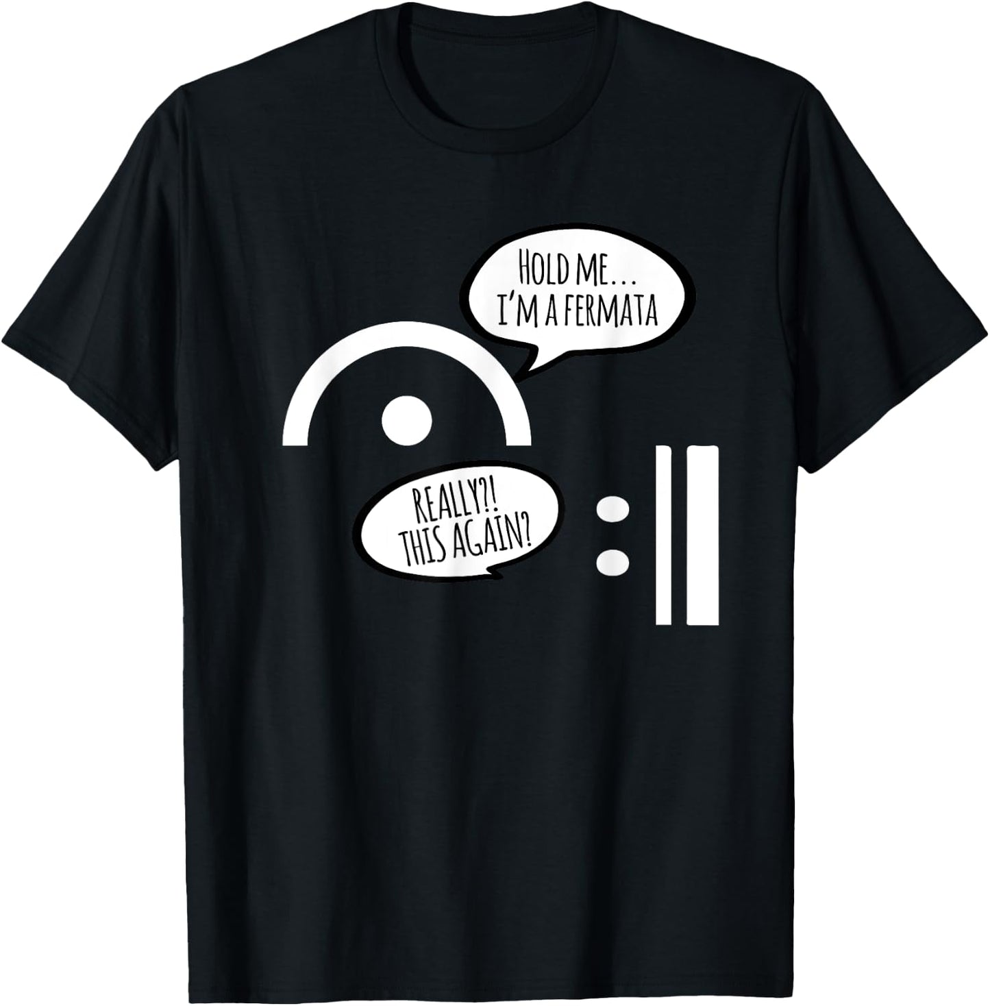 Hold Me I'm A Fermata Funny Musician Humor Music Lover Gift T-Shirt - T-Shirt | Black