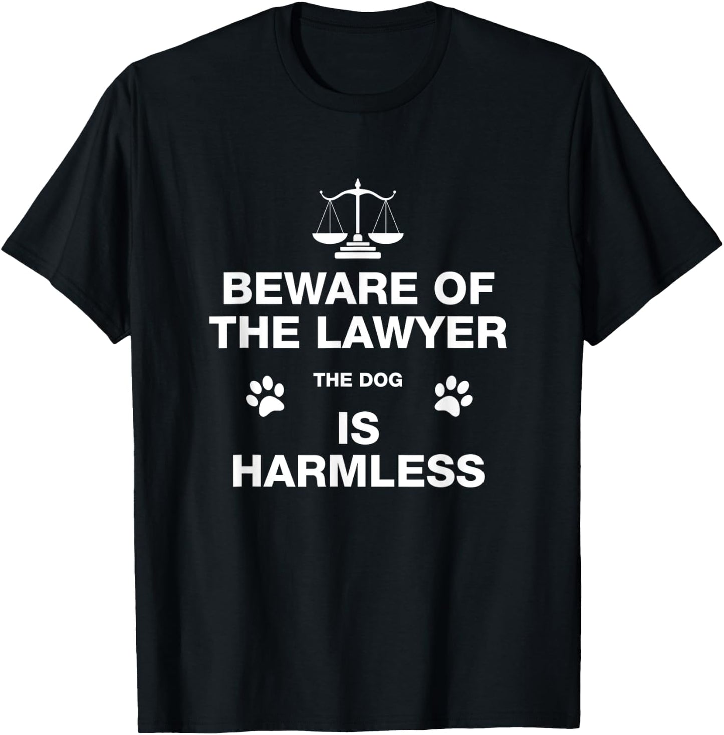 Funny Beware Of The Lawyer The Dog Is Harmless Attorney Women T-Shirt - T-Shirt | Black
