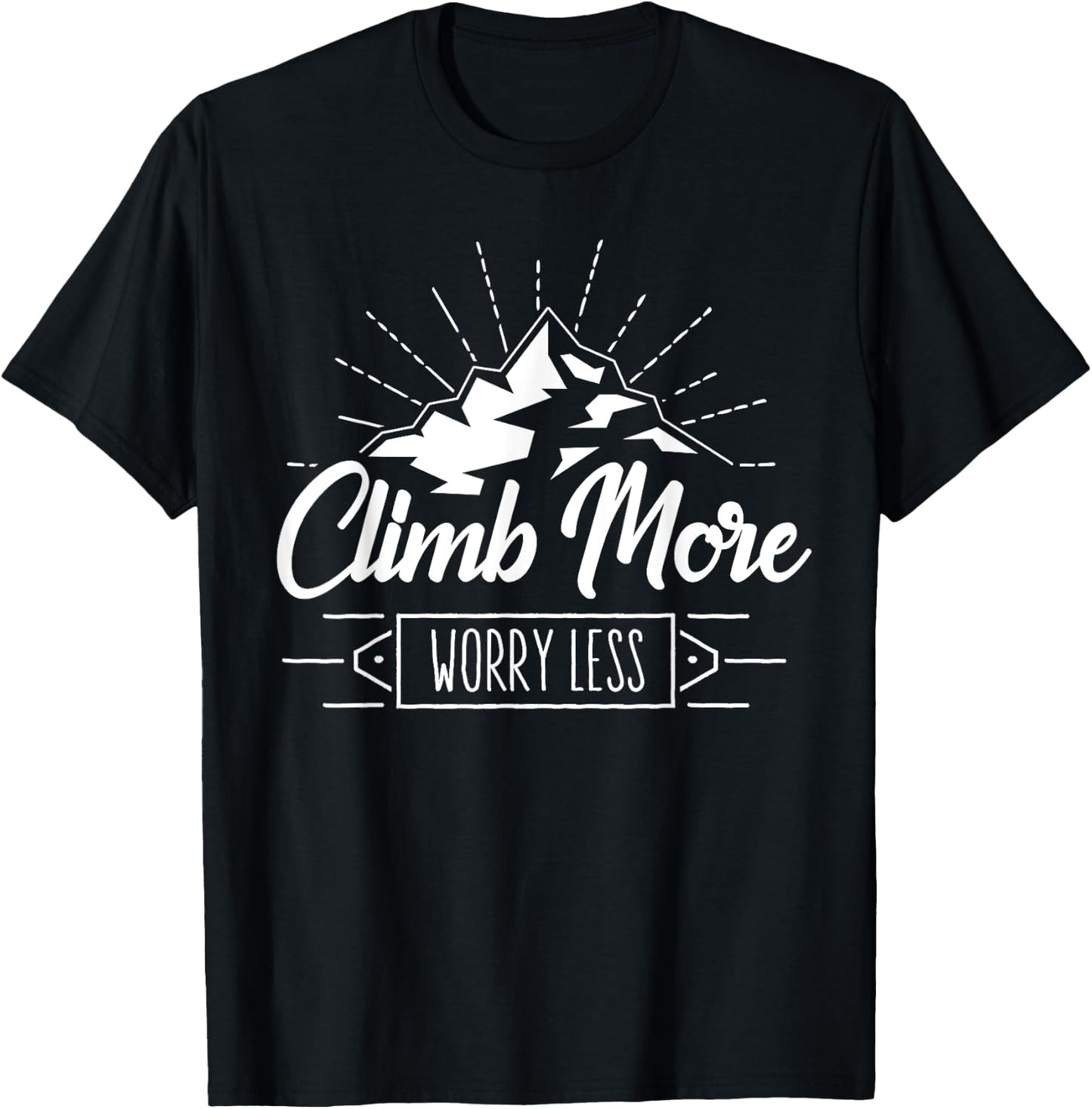 Rock Climbing Mountain Climber Nature I Climb More T-Shirt - T-Shirt | Black