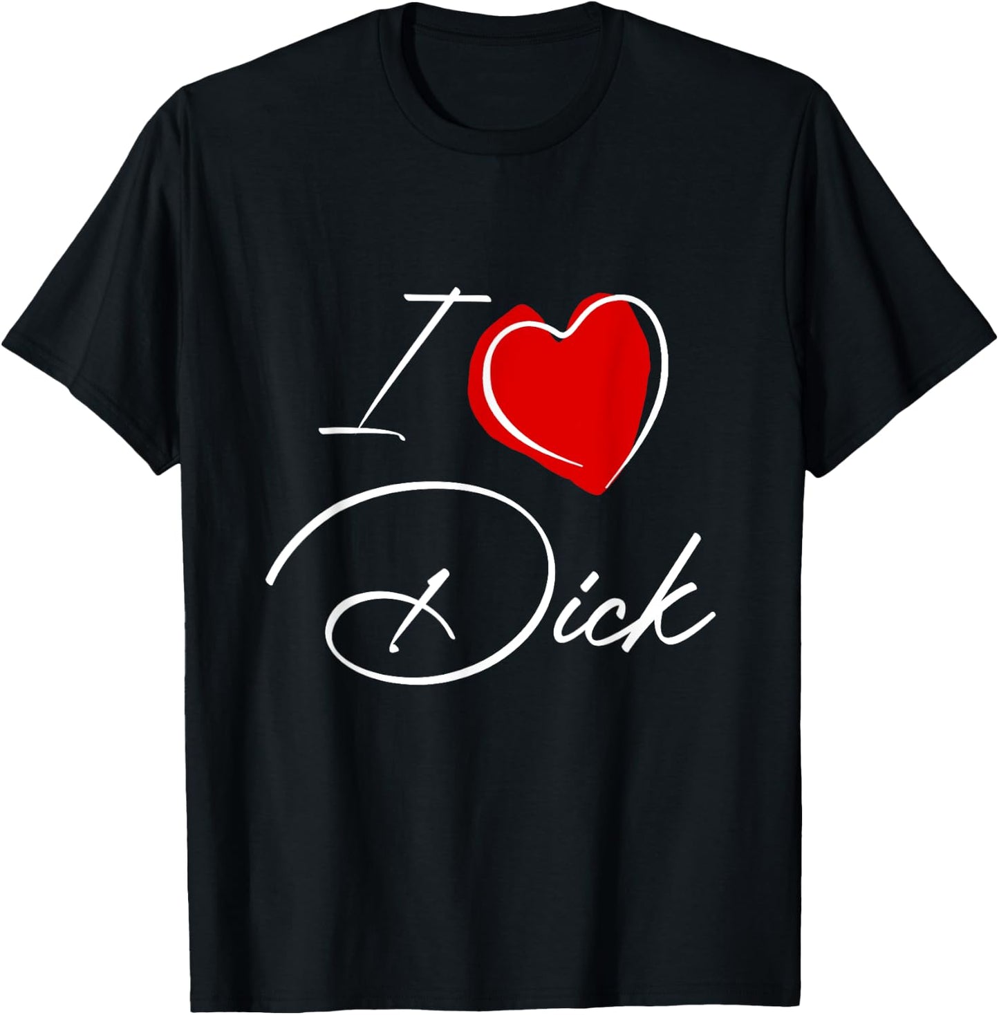 Funny Rude I love Dick T-Shirt - T-Shirt | Black