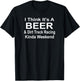 It's A Beer & Dirt Track Racing Kinda Weekend Race Stock Car T-Shirt - T-Shirt | Black