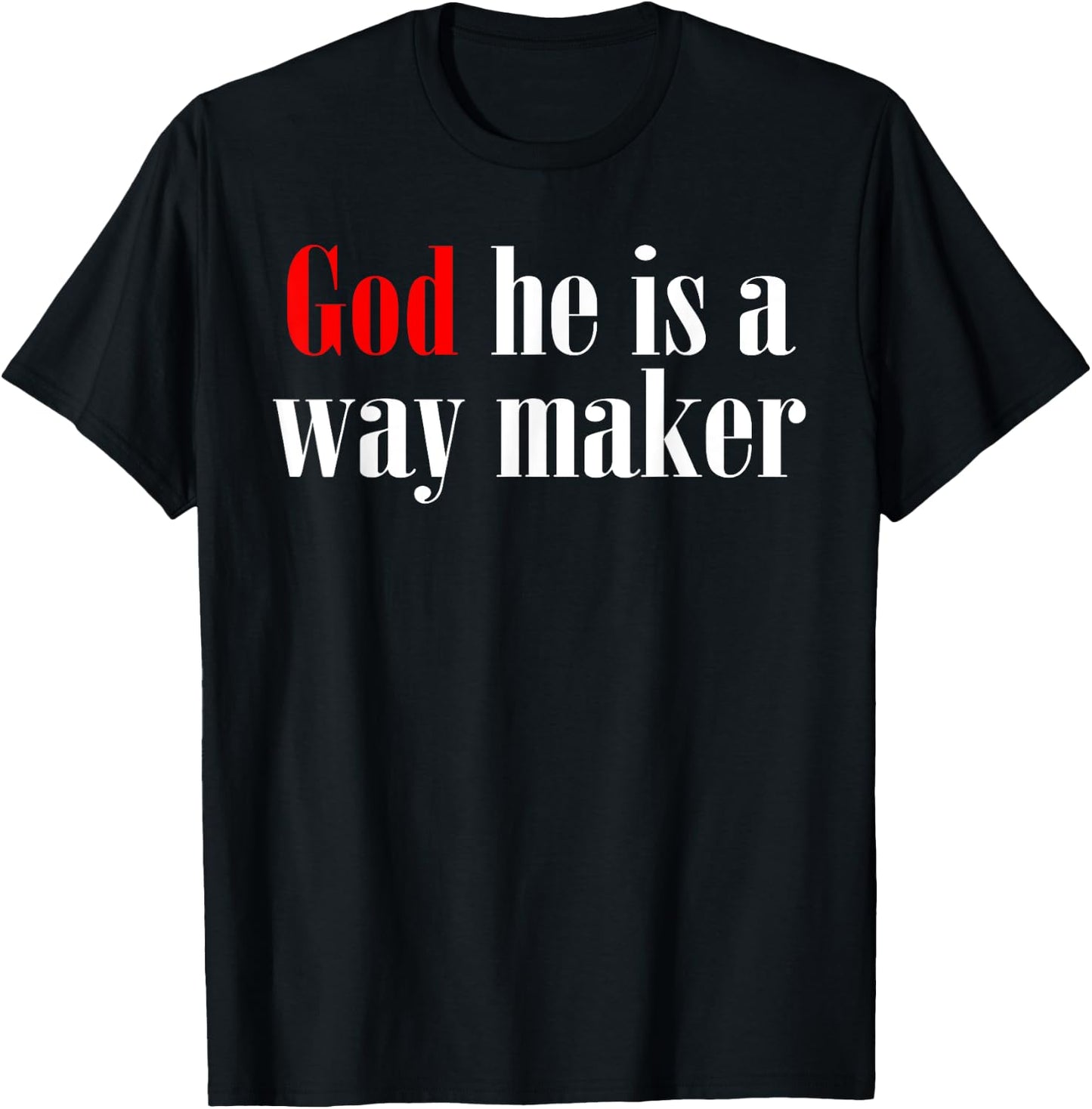 God He Is A Way Maker T-Shirt - T-Shirt | Black