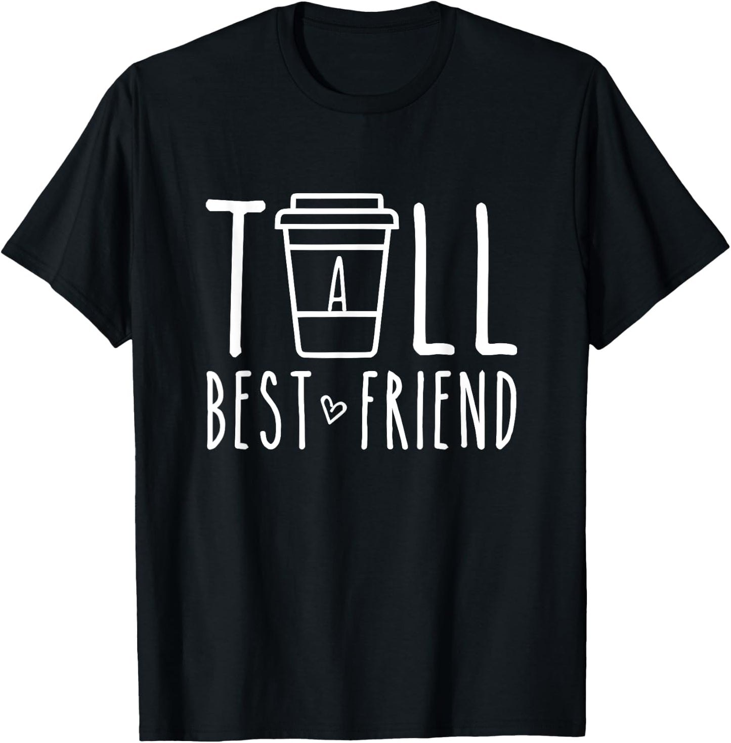Tall Best Friend Matching BFF Gifts For 2 Two Besties Coffee T-Shirt - T-Shirt | Black