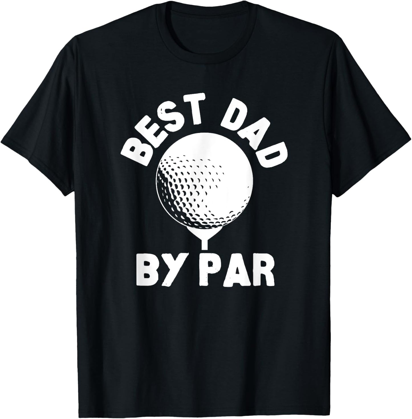 Best Dad By Par Golfball Golfing Humor T-Shirt - T-Shirt | Black