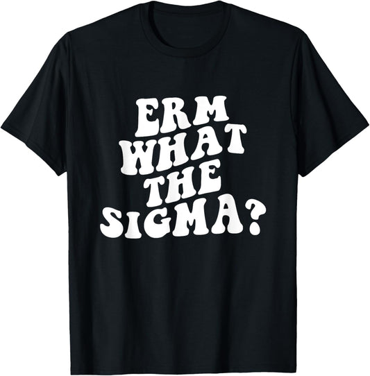 Erm What The Sigma Funny Brainrot Saying T-Shirt - T-Shirt | Black