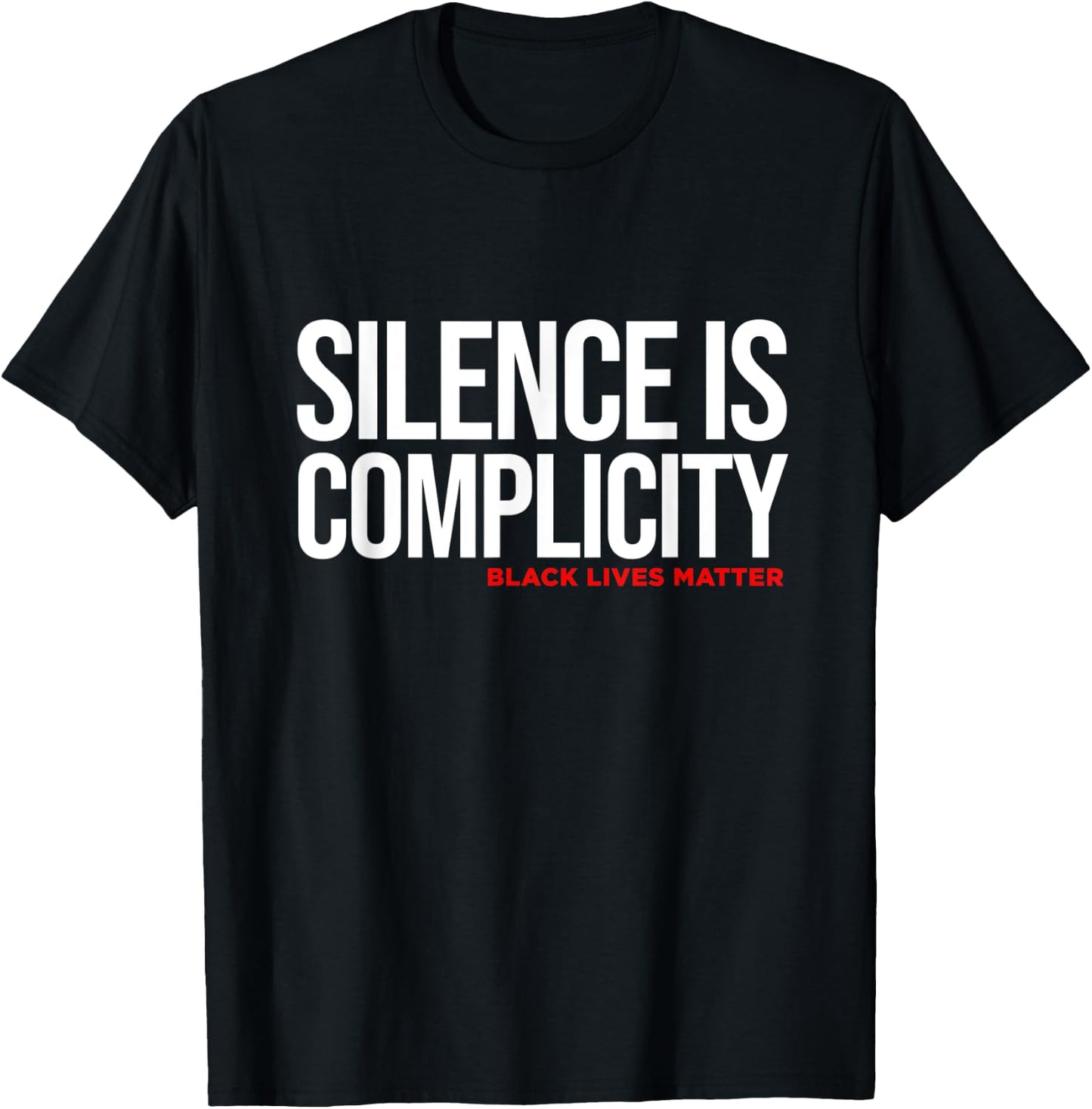 Silence Is Complicity White Anti Racism Racist Quote T-Shirt - T-Shirt | Black