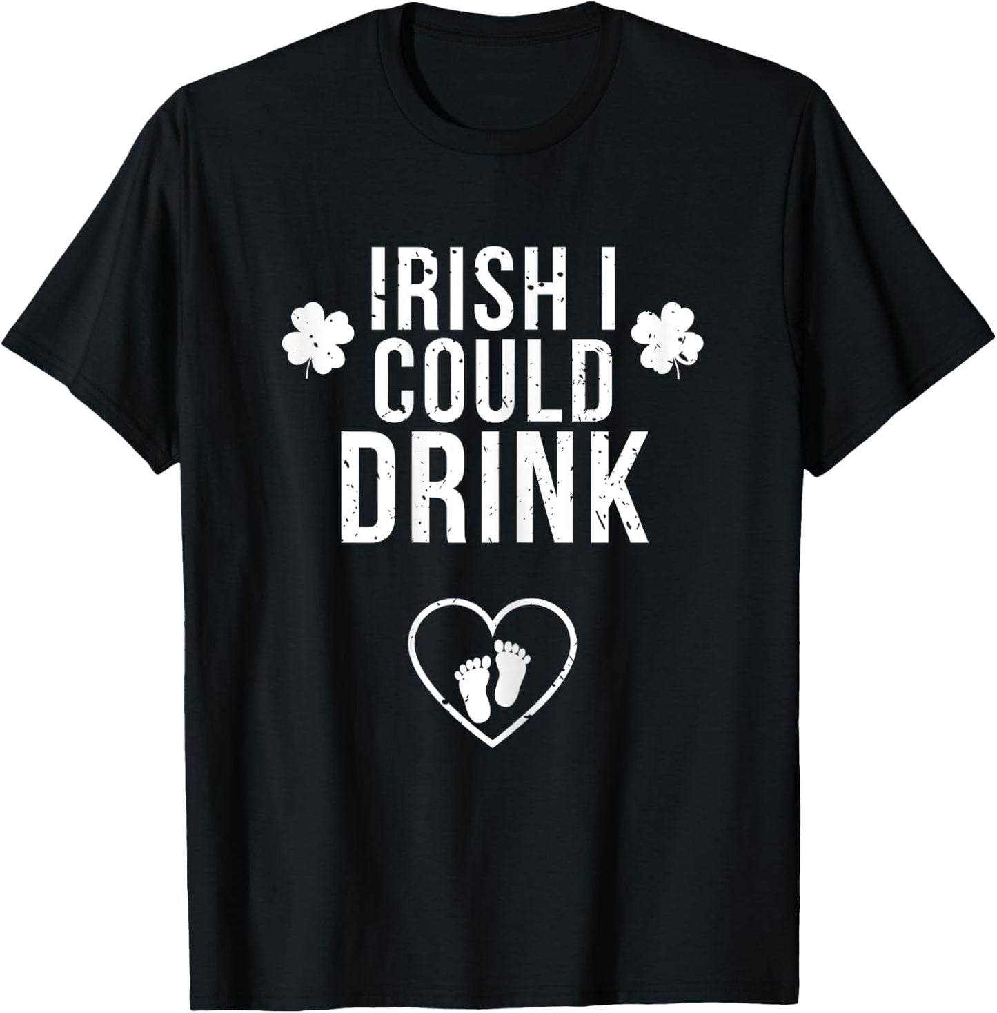 Irish I Could Drink St Patricks Day Pregnancy Announcement T-Shirt - T-Shirt | Black