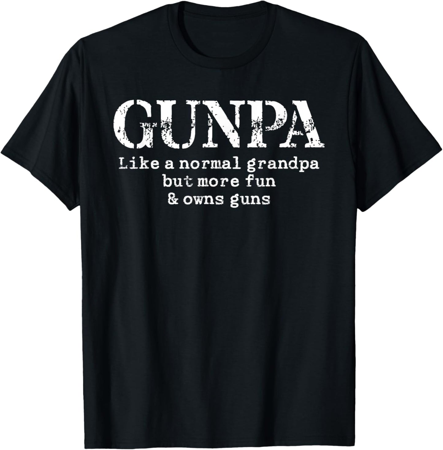 Gunpa Like A Normal Grandpa But More Fun And Owns Guns T-Shirt - T-Shirt | Black