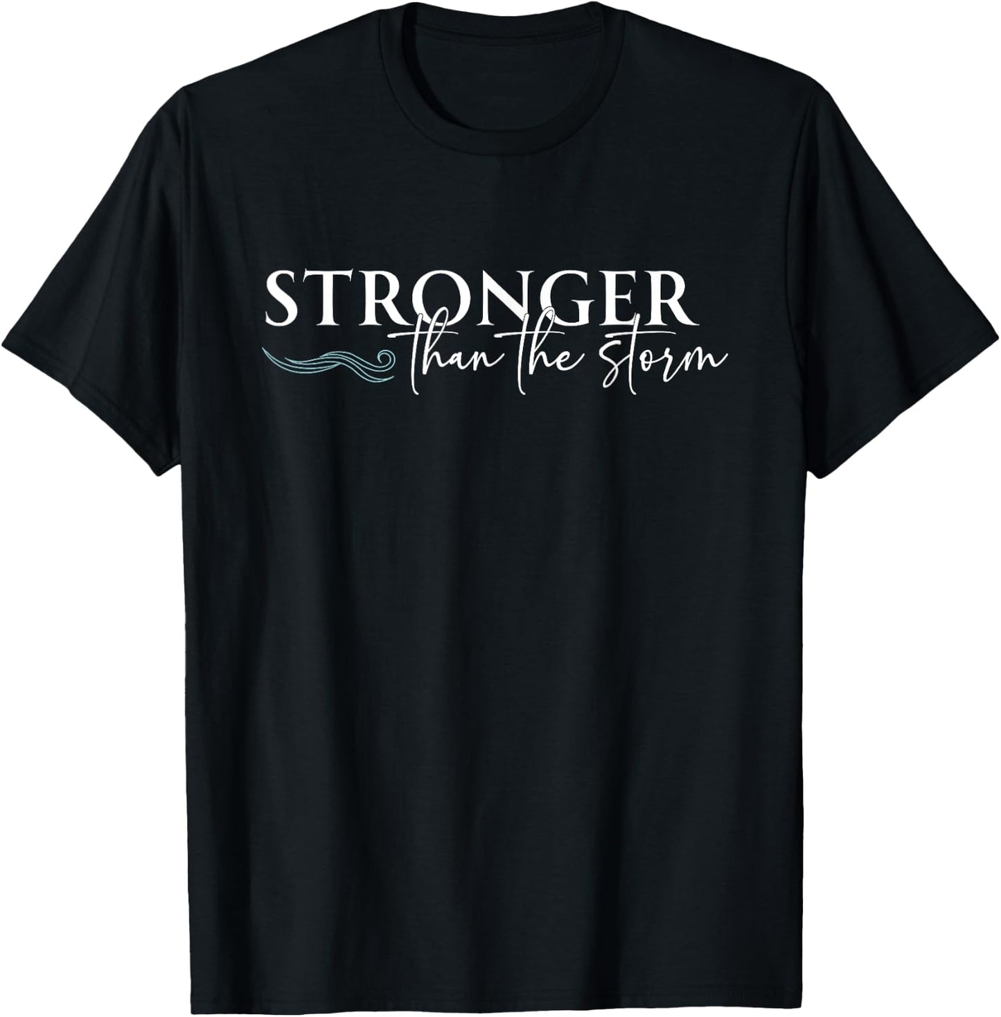 Stronger Than The Storm Funny Inspirational Motivational T-Shirt - T-Shirt | Black