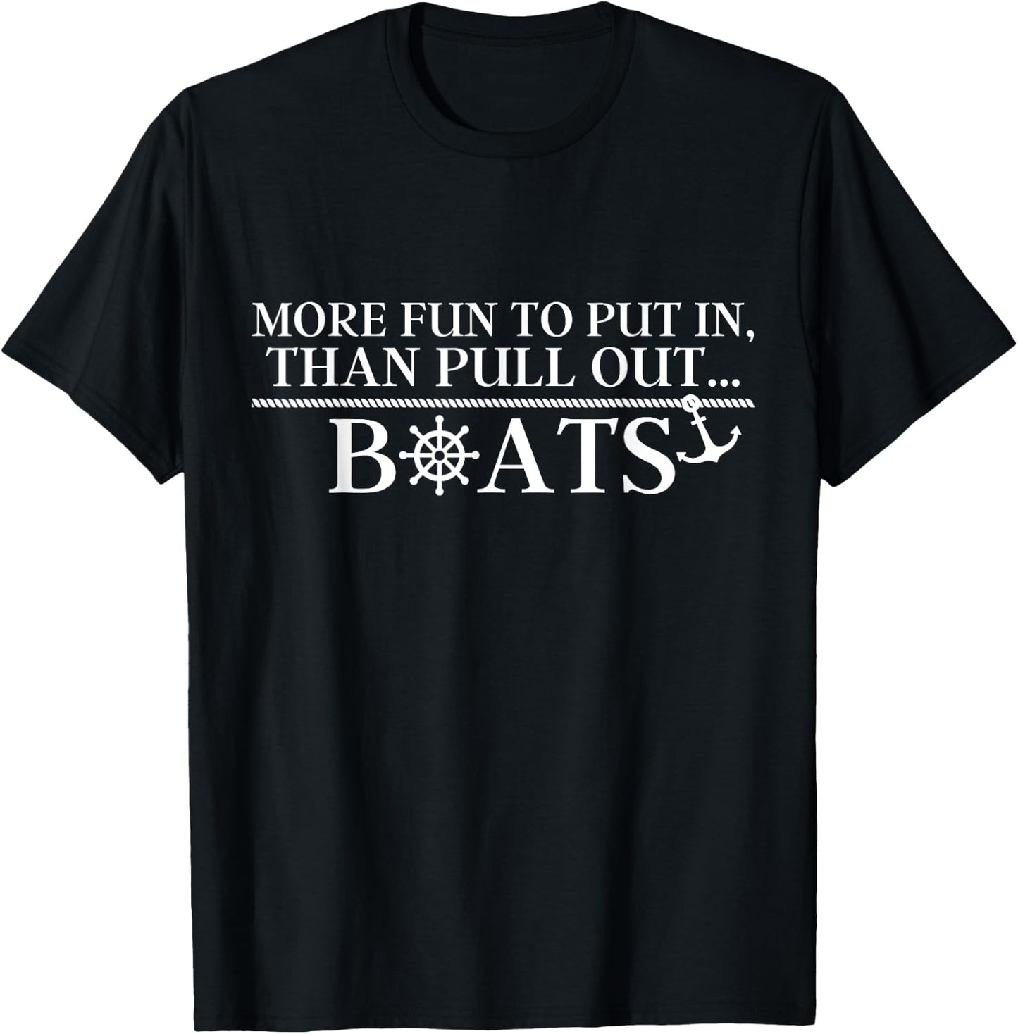 More Fun To Put In Than Pull Out Boats Gift T-Shirt - T-Shirt | Black