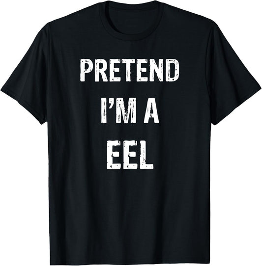 Let's Pretend I'm A Eel Funny Halloween Party Costume T-Shirt - T-Shirt | Black
