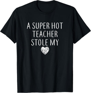 Funny A Super Hot Teacher Stole My Heart T-Shirt - T-Shirt | Black