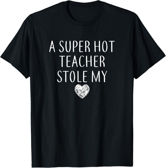 Funny A Super Hot Teacher Stole My Heart T-Shirt - T-Shirt | Black