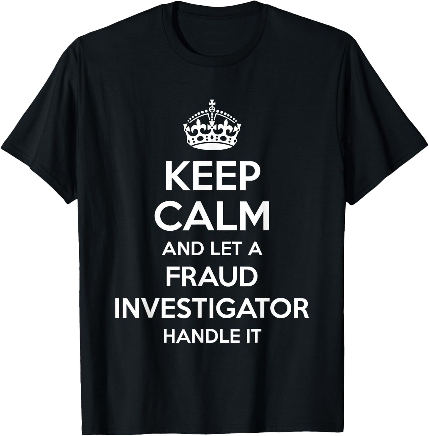 FRAUD INVESTIGATOR Gift Funny Job Title Profession Birthday T-Shirt - T-Shirt | Black
