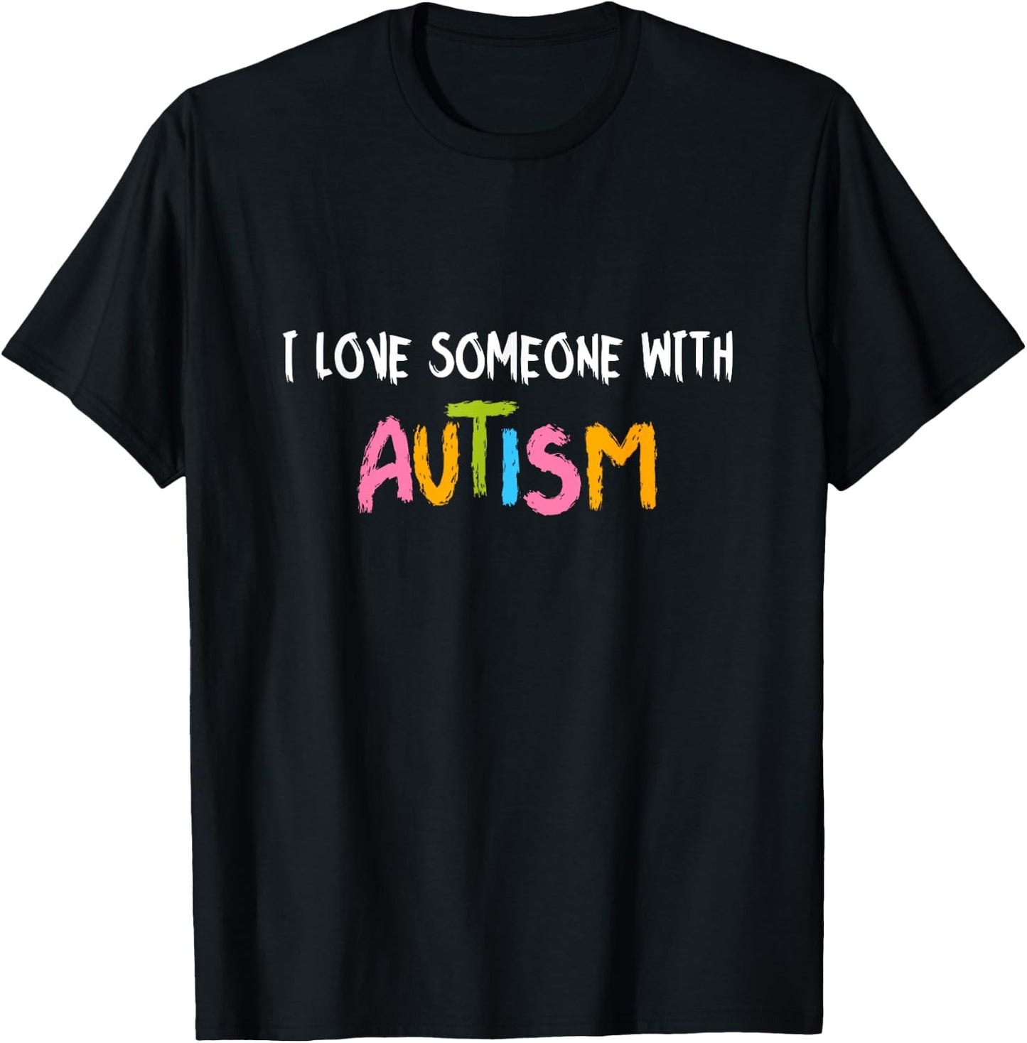 Autism Awareness Month I Love Someone With Autism T-Shirt - T-Shirt | Black