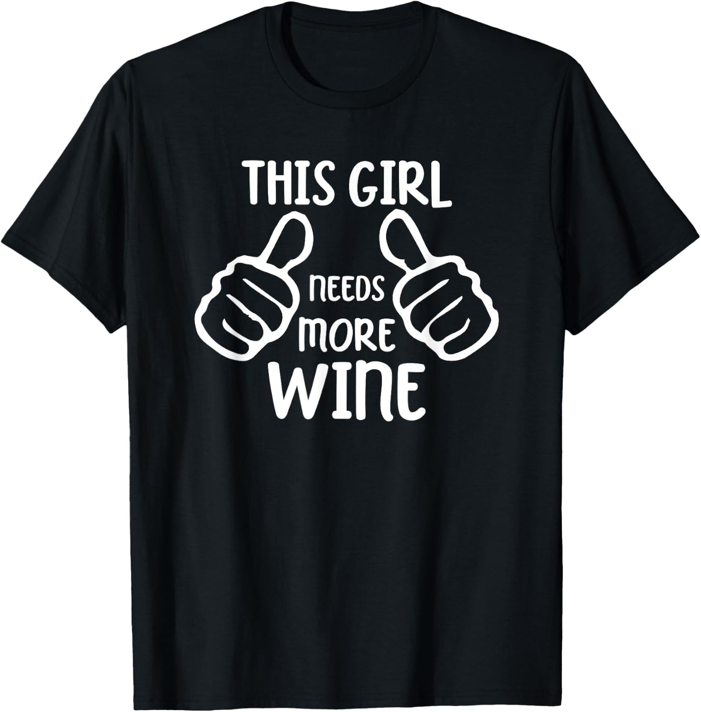 Funny Wine Lover This Girl Needs More Wine T-Shirt - T-Shirt | Black