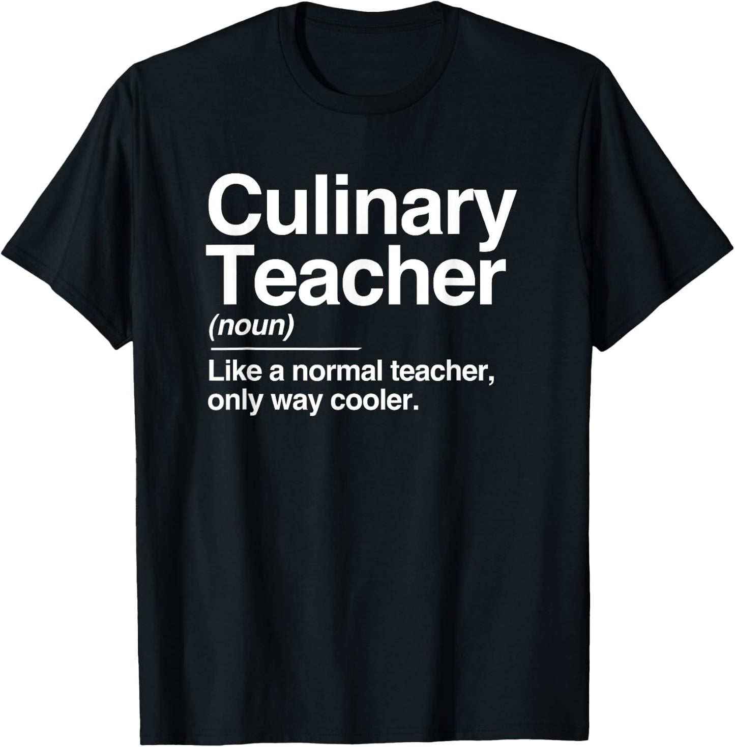 Culinary Teacher Definition Normal Only Cooler Cook T-Shirt - T-Shirt | Black