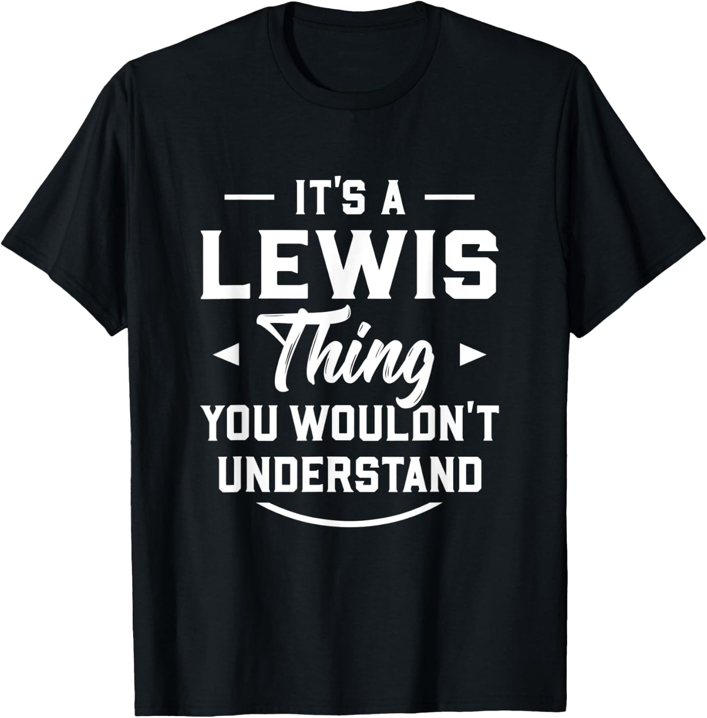 It's A Lewis Thing You Wouldn't Understand - Name Surname T-Shirt - T-Shirt | Black