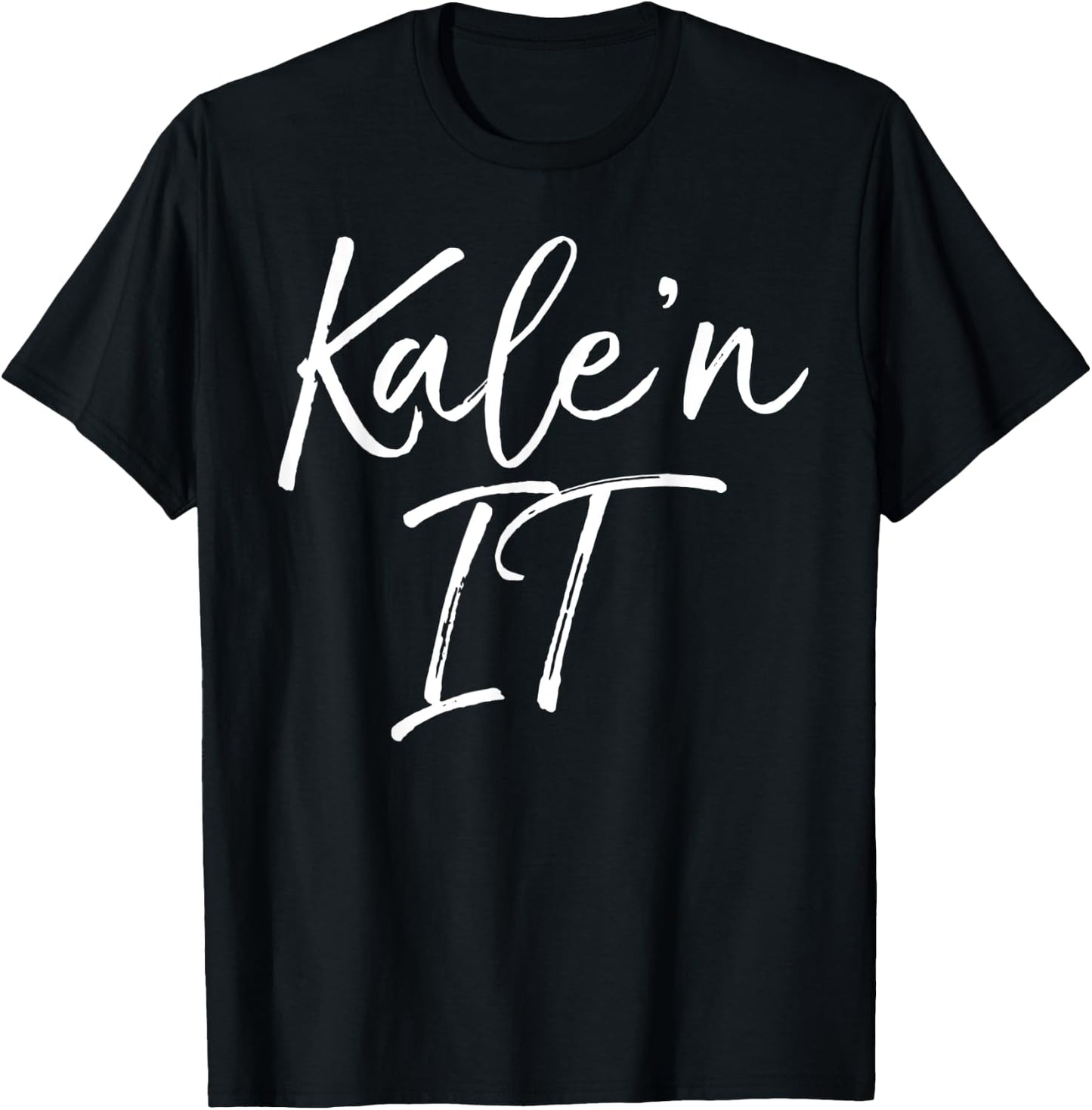 Funny Kale Pun Gift Vegetarians Vegan Quote Kale'n It T-Shirt - T-Shirt | Black