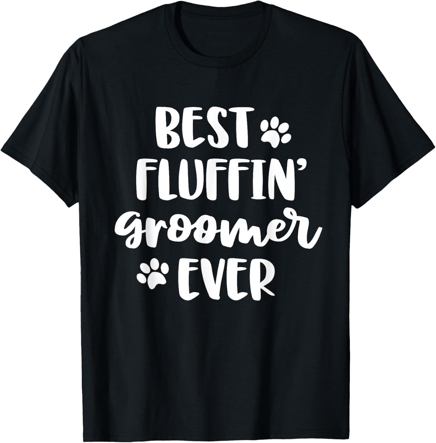 Funny Dog Grooming Gift Women Best Fluffin' Groomer Ever T-Shirt - T-Shirt | Black