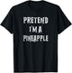 Pretend i'm A Pineapple Halloween Costume Couples Matching T-Shirt - T-Shirt | Black