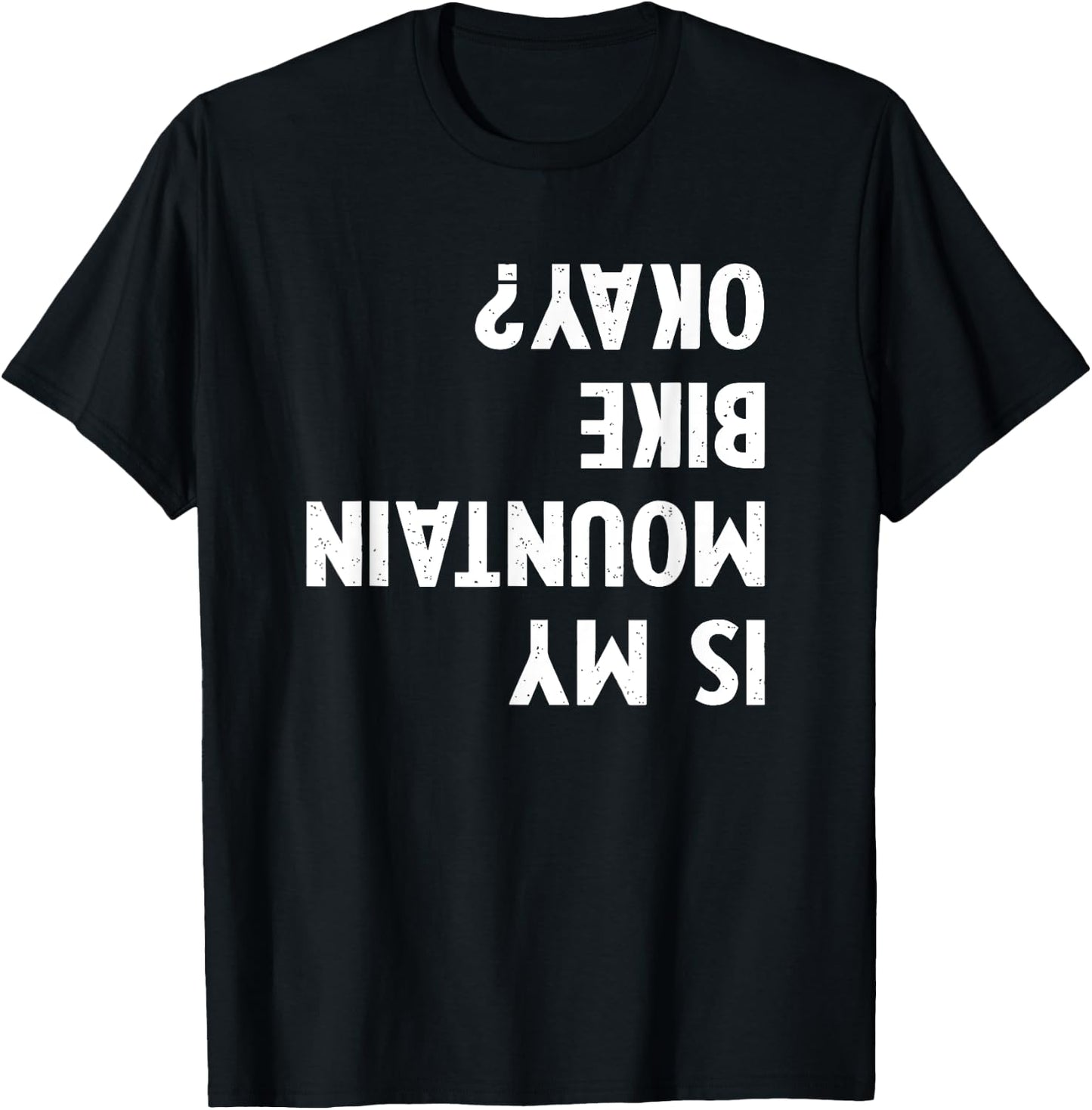Mountain Bike Gifts Women kid Is My Mtb Okay Biking T-Shirt - T-Shirt | Black