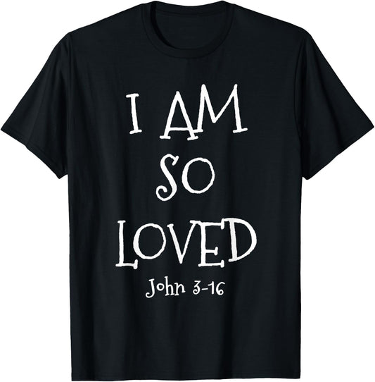 I Am So Loved John 3:16 Bible Scripture Christian faith T-Shirt - T-Shirt | Black