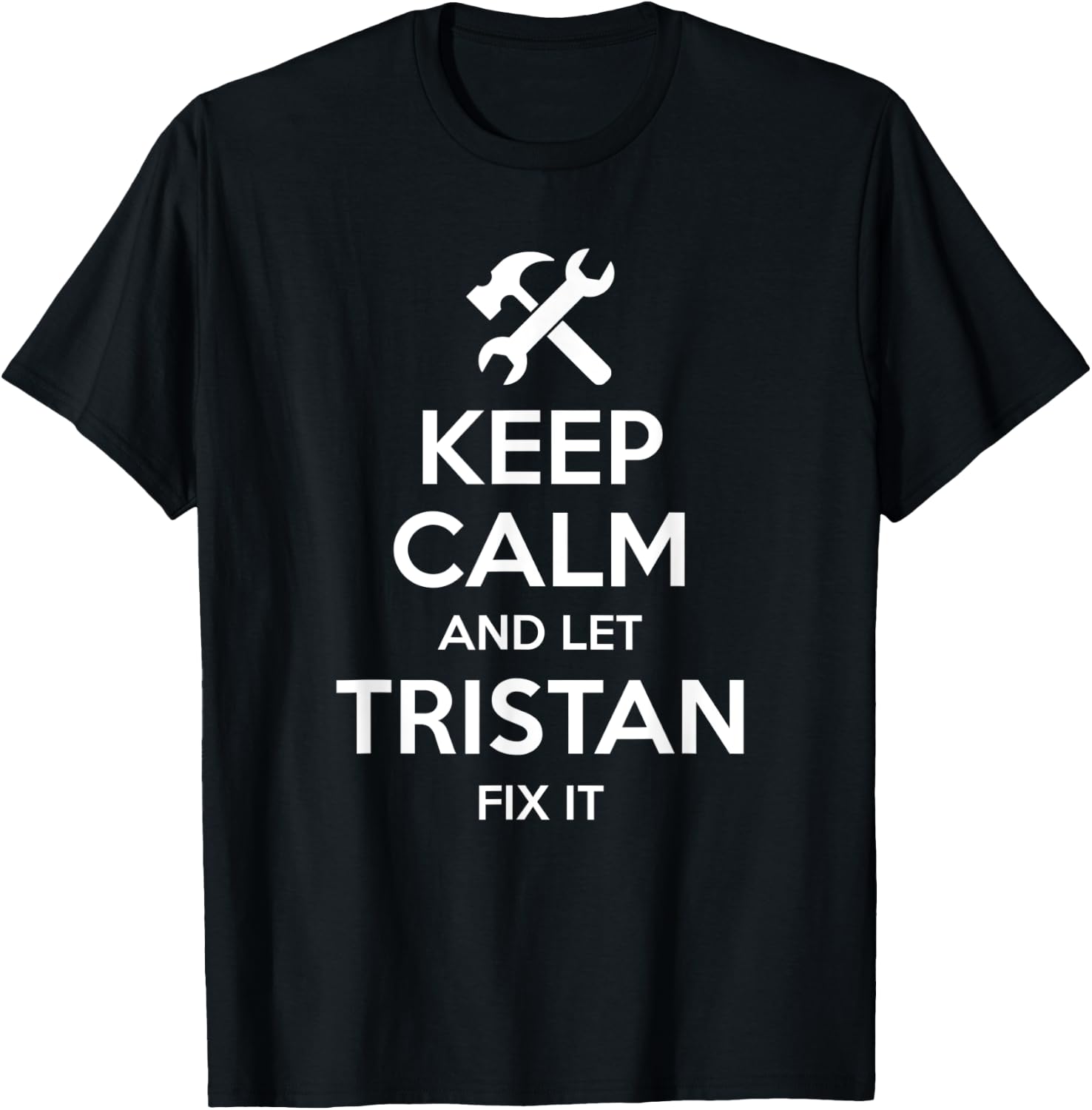 TRISTAN Fix Quote Funny Birthday Personalized Name Gift T-Shirt - T-Shirt | Black