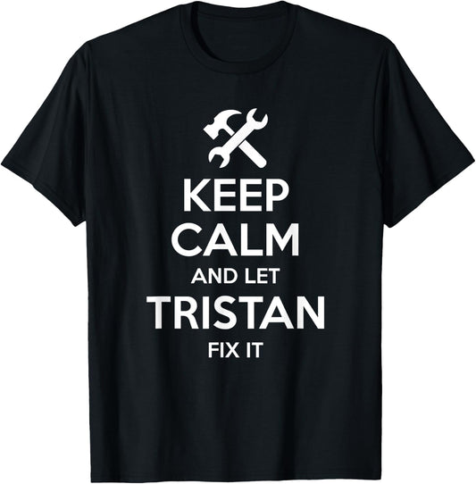 TRISTAN Fix Quote Funny Birthday Personalized Name Gift T-Shirt - T-Shirt | Black