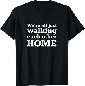 We're All Just Walking Each Other Home End Of Life Care T-Shirt - T-Shirt | Black