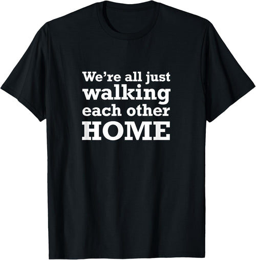 We're All Just Walking Each Other Home End Of Life Care