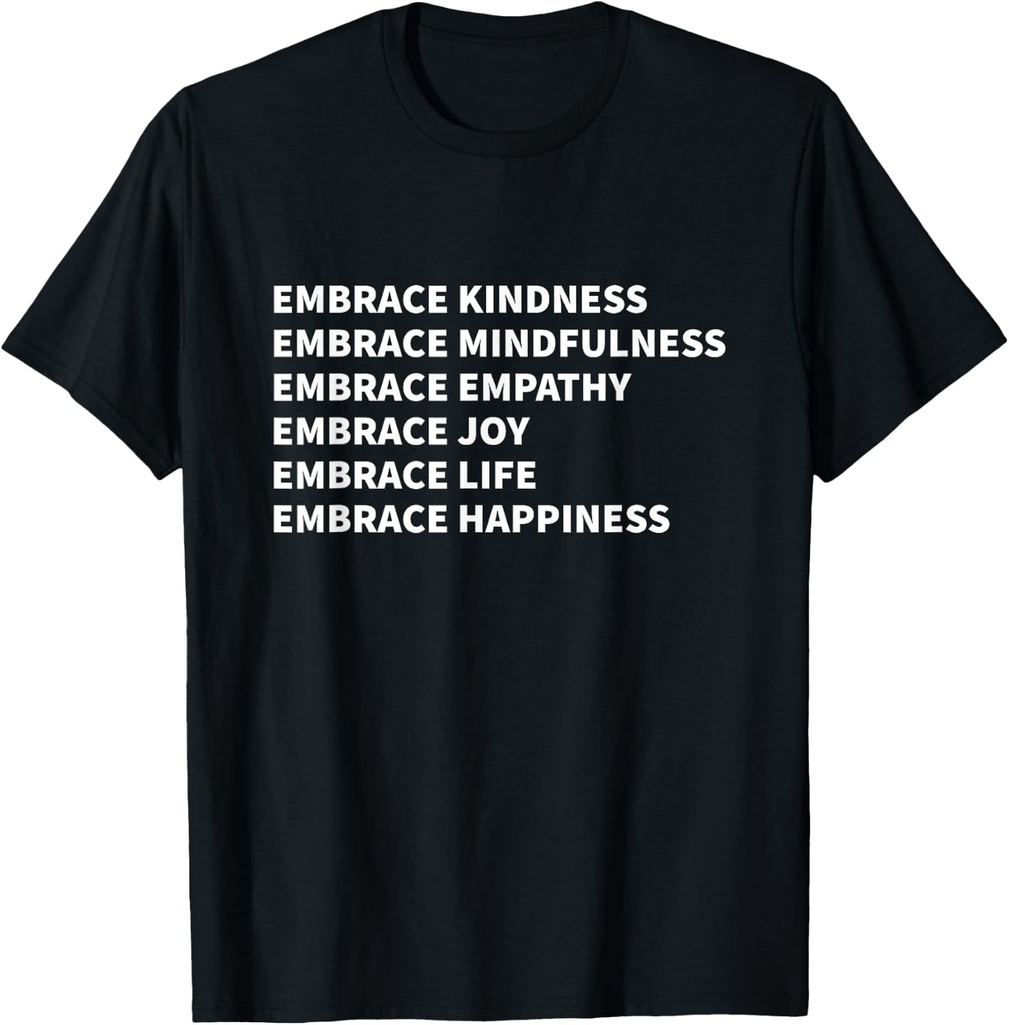 Embrace Kindness Embrace Mindfulness Embrace Empathy Joy T-Shirt - T-Shirt | Black