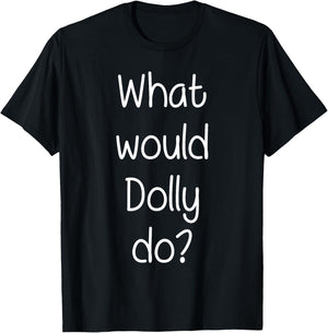 What Would DOLLY Do Funny Personalized Name Women Gift T-Shirt - T-Shirt | Black