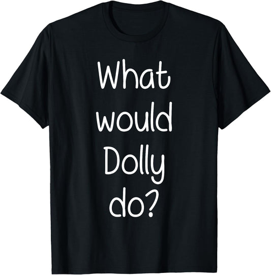 What Would DOLLY Do Funny Personalized Name Women Gift T-Shirt - T-Shirt | Black