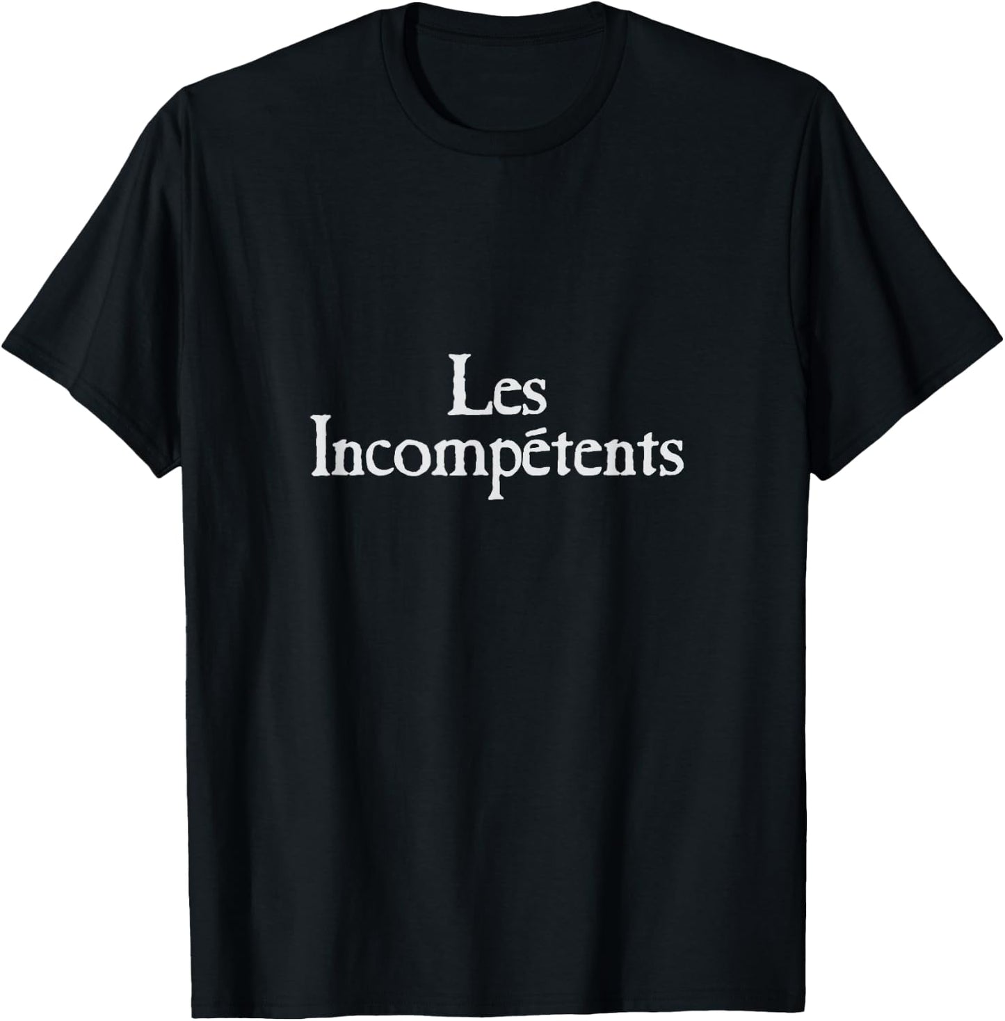 Tuscan Radar Designs French for the Incompetent -Adults Black T-Shirt - T-Shirt | Black