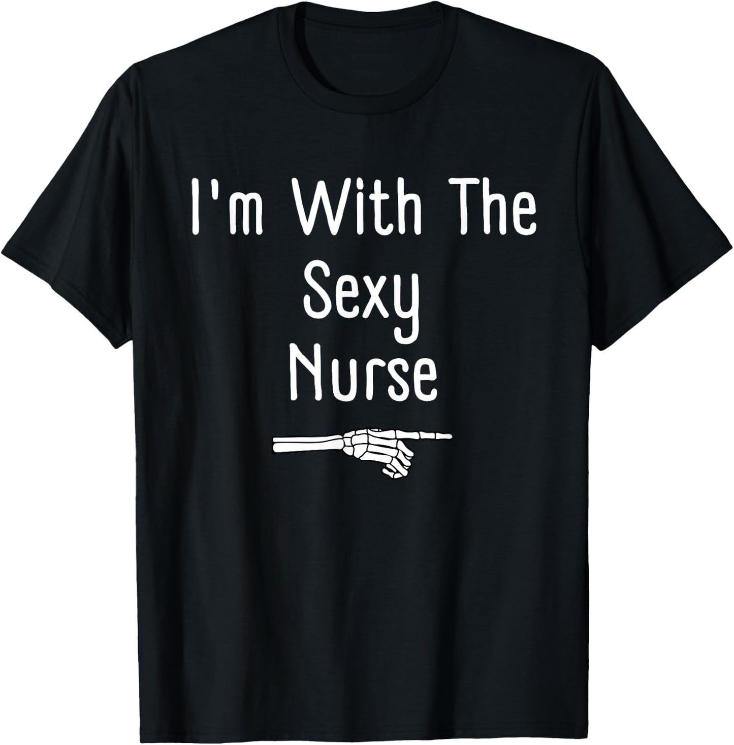 I'm With The Sexy Nurse Halloween Costume Funny Last Minute T-Shirt - T-Shirt | Black