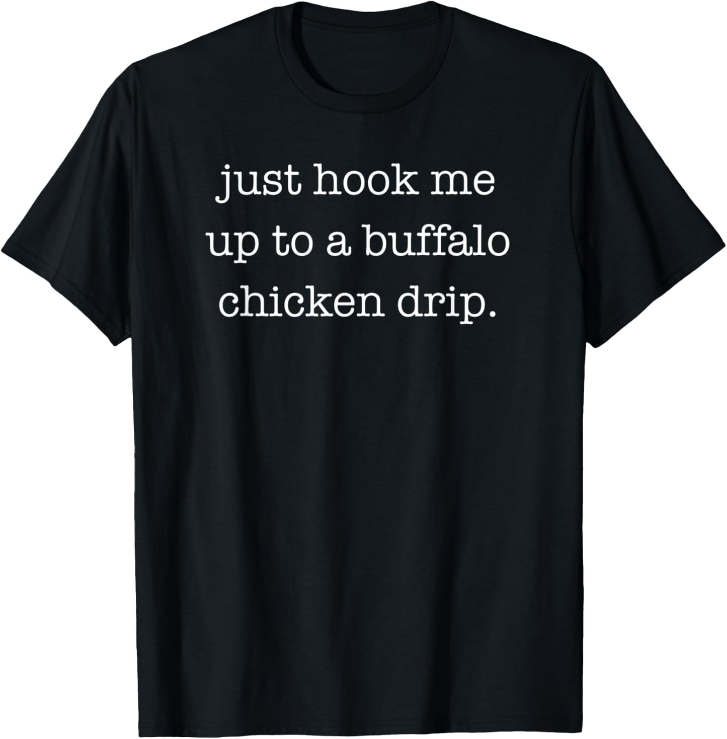 Funny Sarcastic Buffalo Chicken Dip Lover T-Shirt - T-Shirt | Black