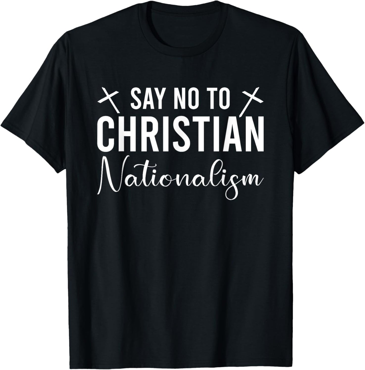 Say No To Christian Nationalism T-Shirt - T-Shirt | Black