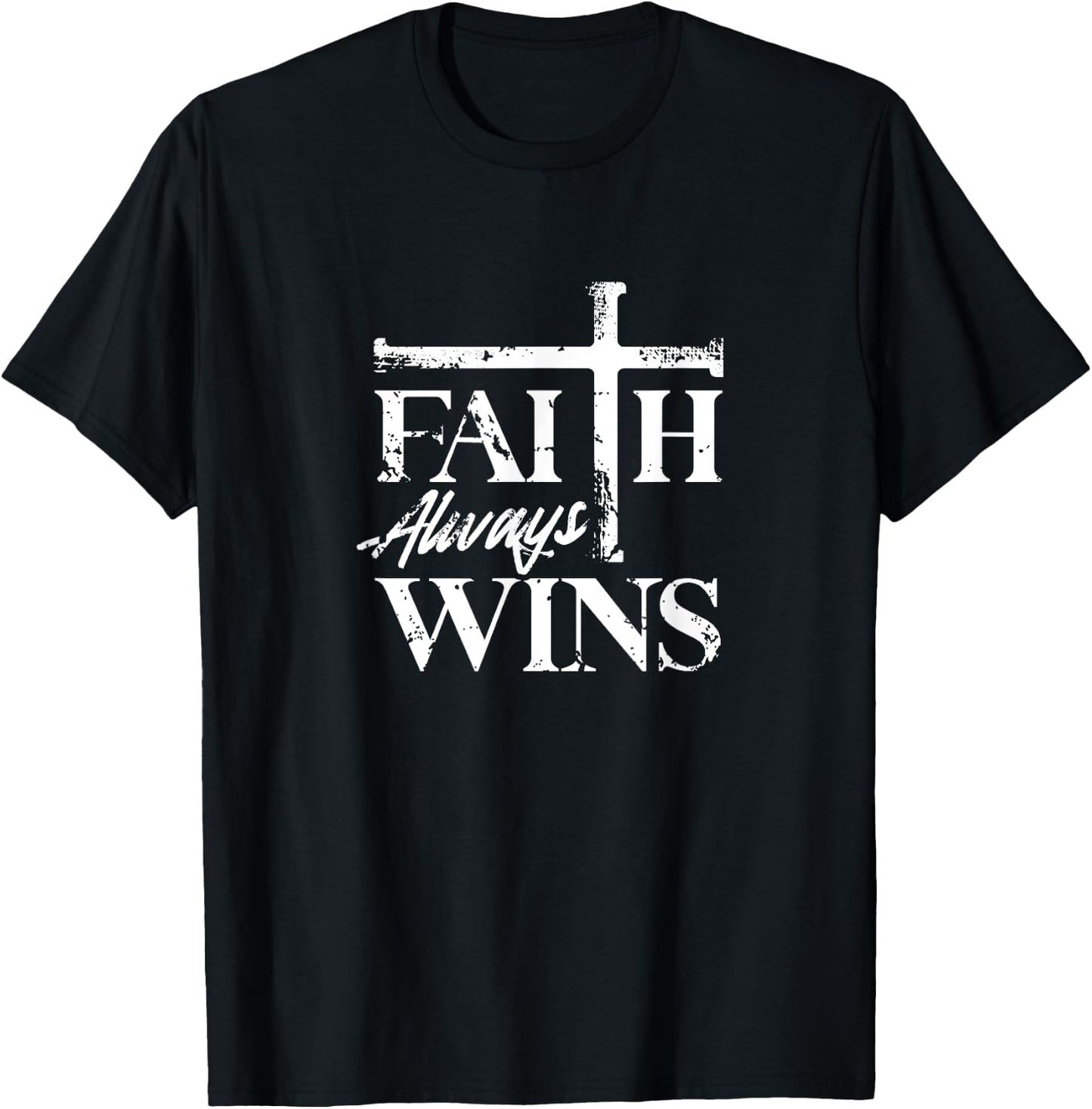 Faith Always Wins Christian Belief Hope Pray T-Shirt - T-Shirt | Black