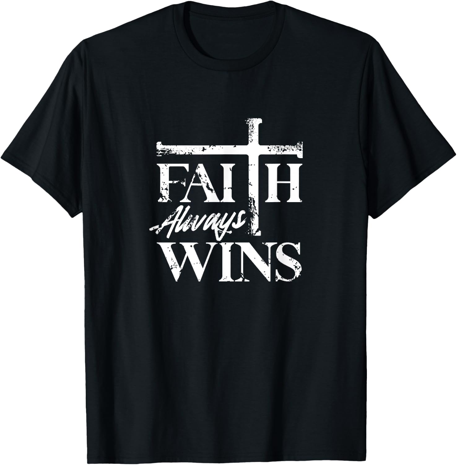 Faith Always Wins Christian Belief Hope Pray T-Shirt - T-Shirt | Black