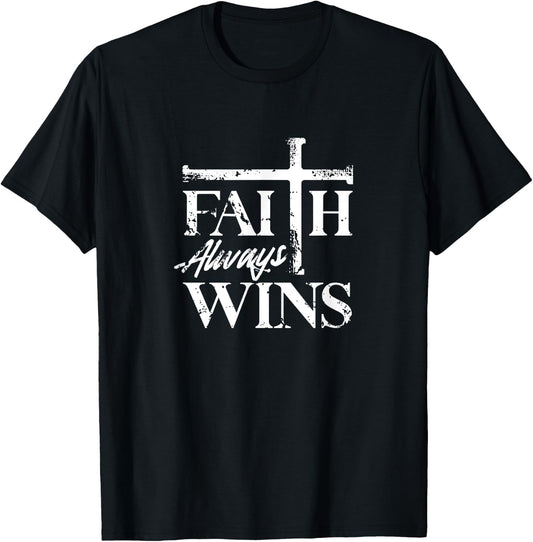 Faith Always Wins Christian Belief Hope Pray T-Shirt - T-Shirt | Black
