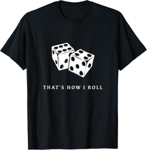 That’s How I Roll T-Shirt - T-Shirt | Black