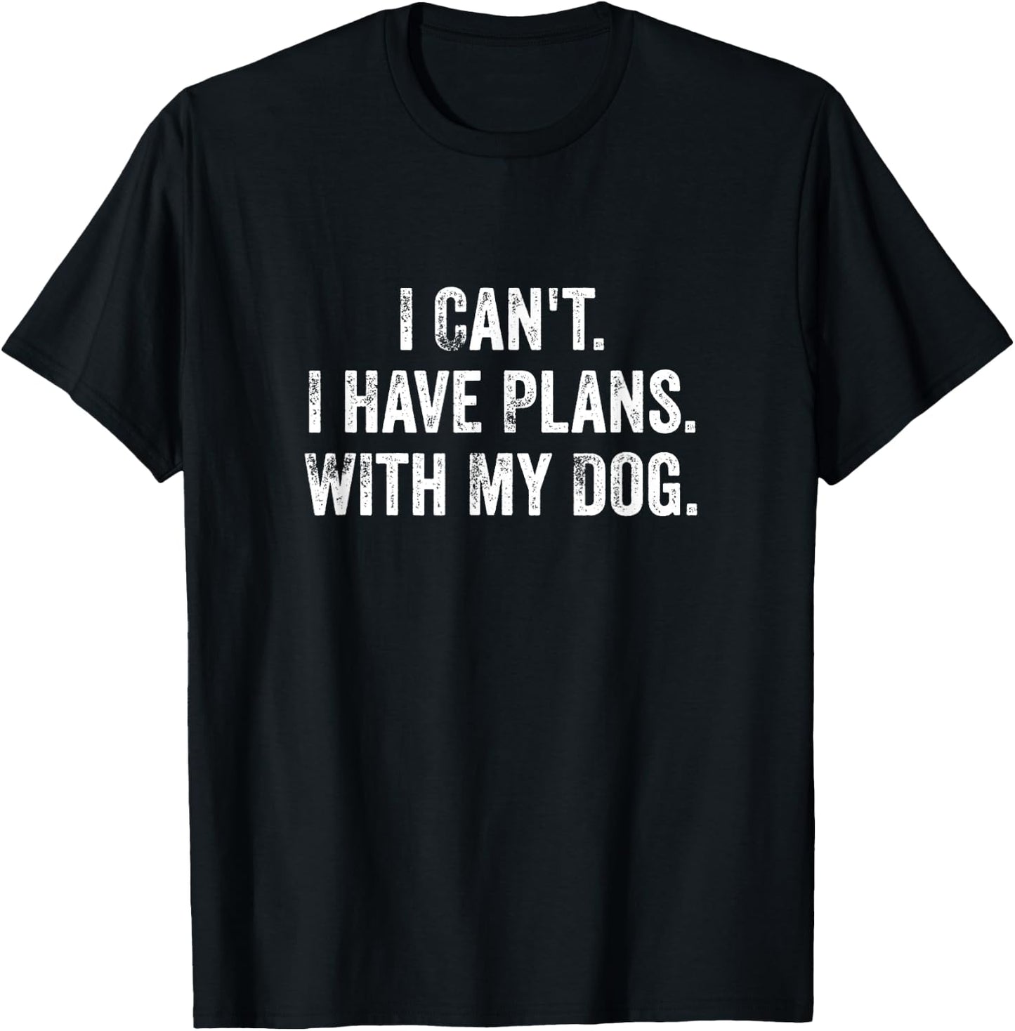 I Can't. I Have Plans. With My Dog. / Funny Dog Owner Women T-Shirt - T-Shirt | Black