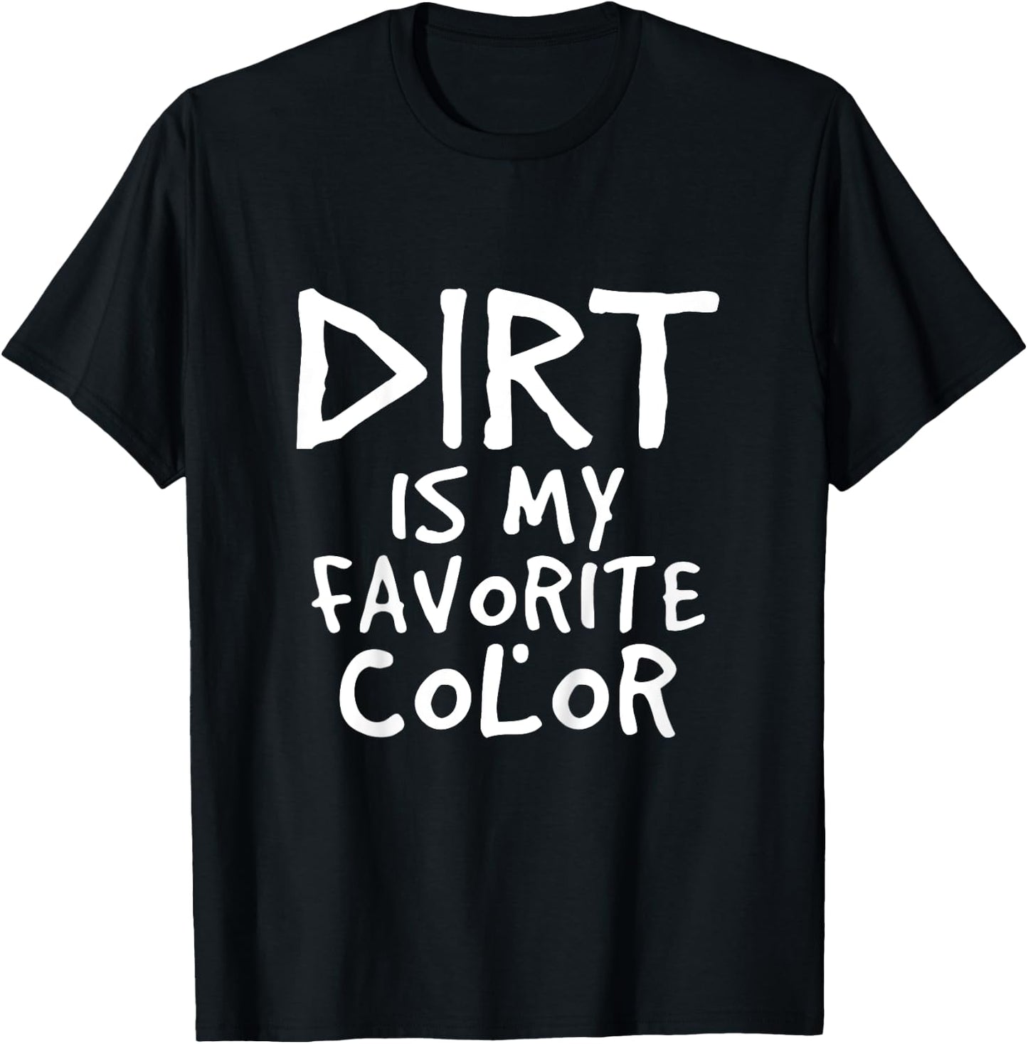 Dirt Is My Favorite Color Sarcastic Baby Children Toddler T-Shirt - T-Shirt | Black