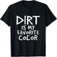 Dirt Is My Favorite Color Sarcastic Baby Children Toddler T-Shirt - T-Shirt | Black