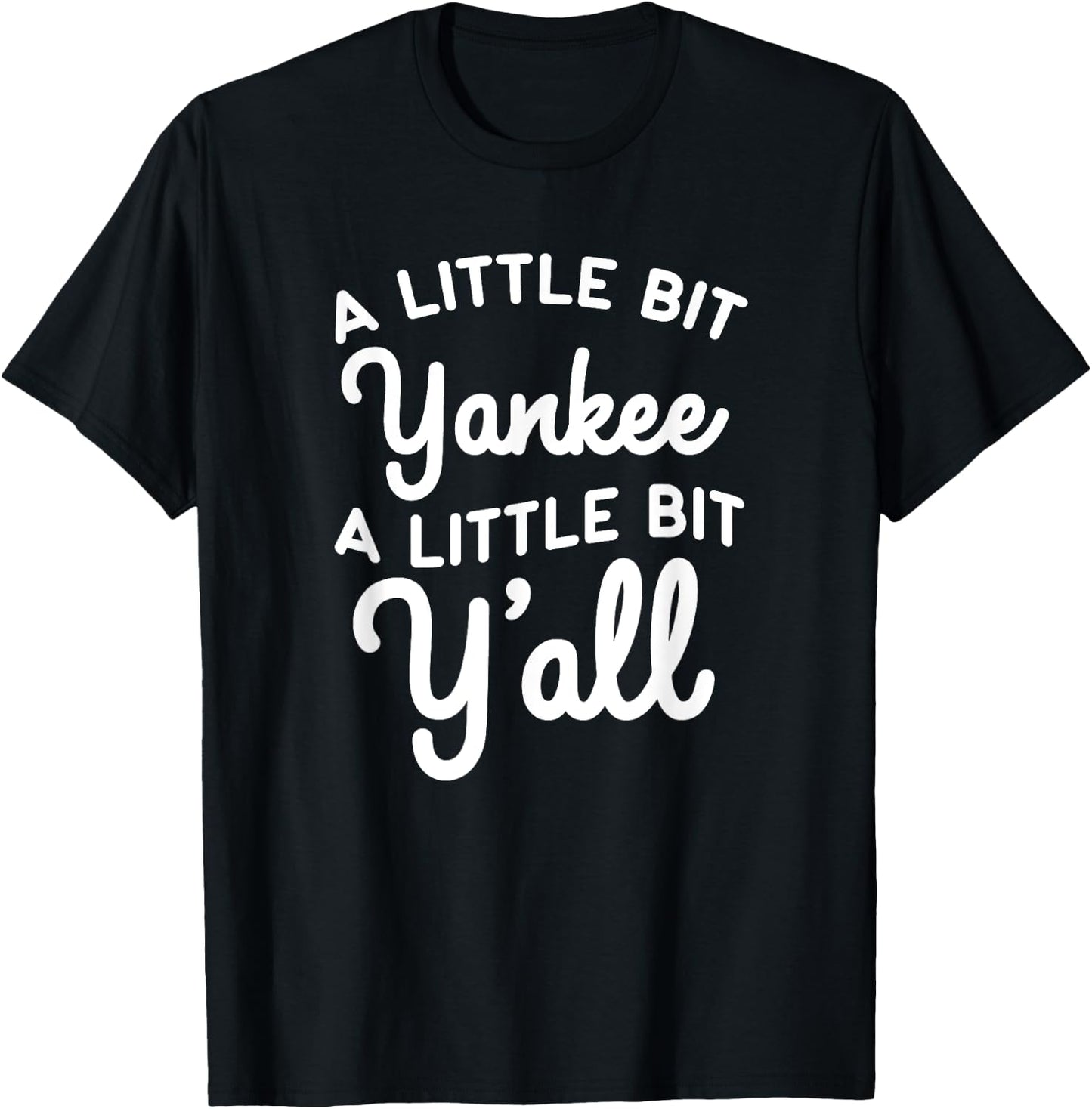 Funny Little Bit Yankee Y'all Northerners Living in South T-Shirt - T-Shirt | Black